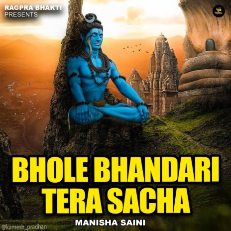 Bhole Bhandari Tera Sacha | Boomplay Music