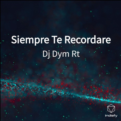 Siempre Te Recordare | Boomplay Music