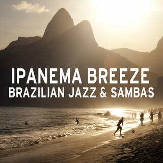 Ipanema Breeze: Brazilian Jazz & Sambas