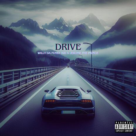 Drive ft. Jerome The Prince