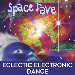 Space Rave: Eclectic Electronic Dance