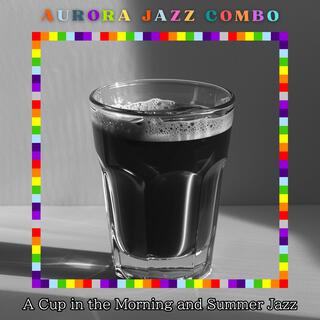 A Cup in the Morning and Summer Jazz