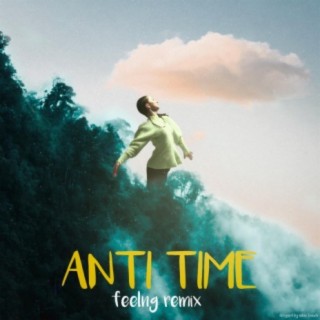 ANTI TIME (Remix) ft. FEELNG lyrics | Boomplay Music