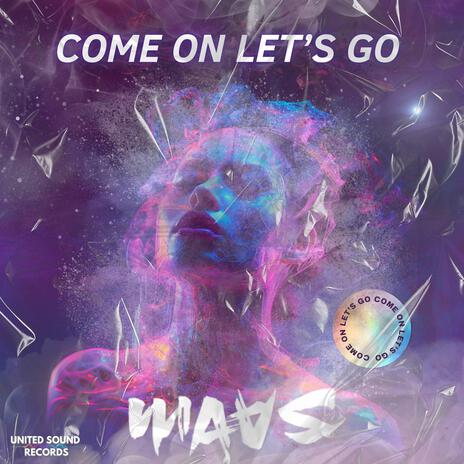 Come on let's go | Boomplay Music