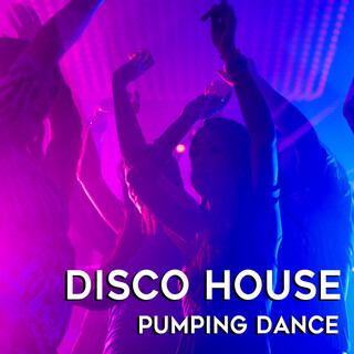 Disco House: Pumping Dance Music