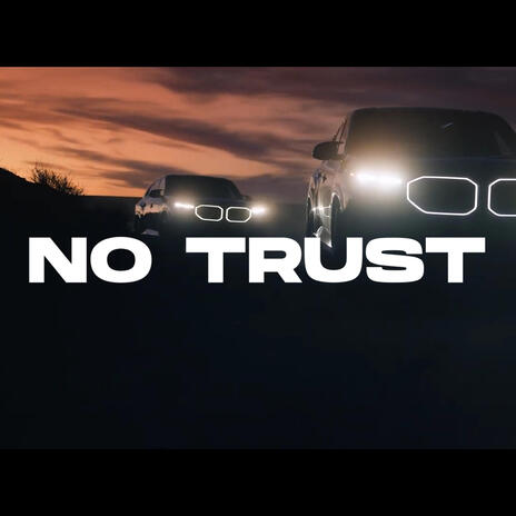 NO TRUST ft. Vez & Bargholz