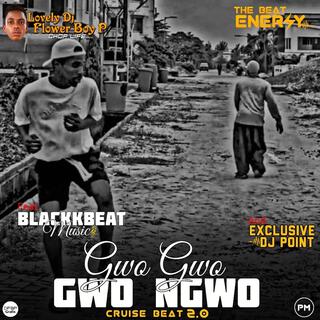 Gwo Gwo Gwo Ngwo (Lovely DJ Flower Boy P Remix Cruise Beat 2.0)