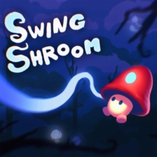 Forest Fungus EP (Music from the game Swing Shroom)