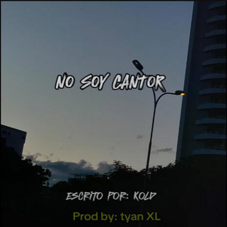 NO SOY CANTOR ft. tyan xl | Boomplay Music