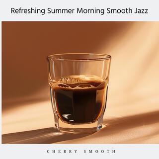 Refreshing Summer Morning Smooth Jazz