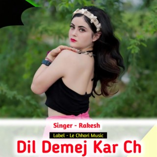 Dil Demej Kar Ch