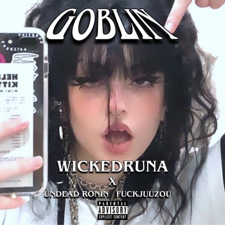 GOBLIN ft. Undead Ronin & FuckJuuzou