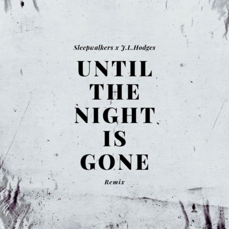 Until The Night Is Gone (J.L. Hodges Remix) | Boomplay Music