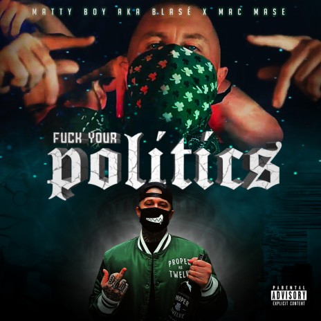 Fuck Your Politics ft. Mac Mase | Boomplay Music