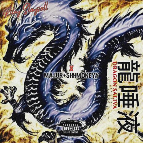 Dragon Saliva ft. SHHMOKEYY & Major | Boomplay Music