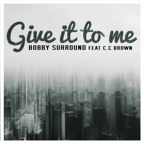 Give it to me ft. CC Brown | Boomplay Music