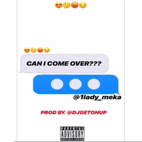 CAN I COME OVER ft. Lady Meka | Boomplay Music