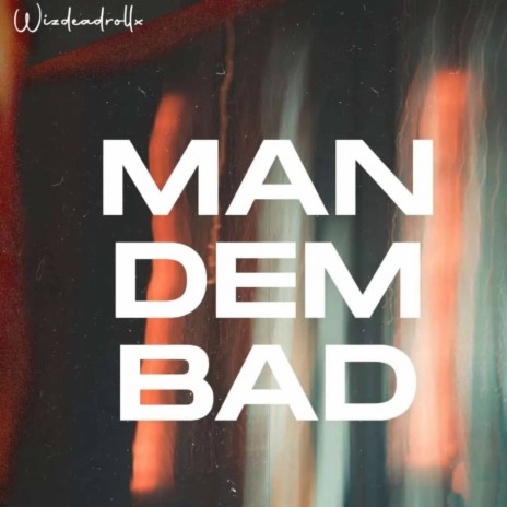 Man Dem Bad | Boomplay Music