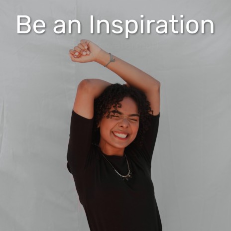 Be An Inspiration | Boomplay Music