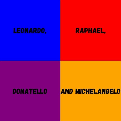 Leonardo, Raphael, Donatello and Michelangelo | Boomplay Music