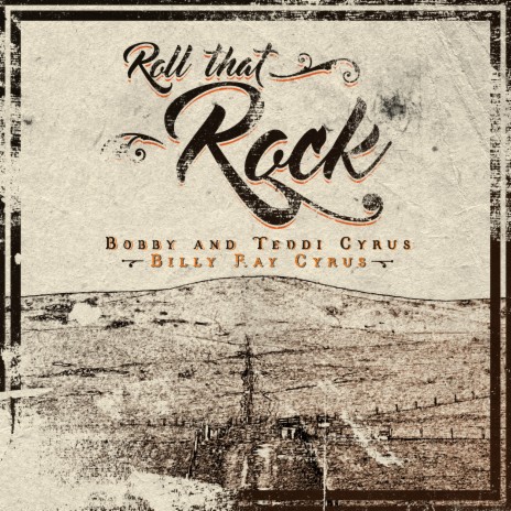 Roll That Rock ft. Bobby & Teddi Cyrus | Boomplay Music