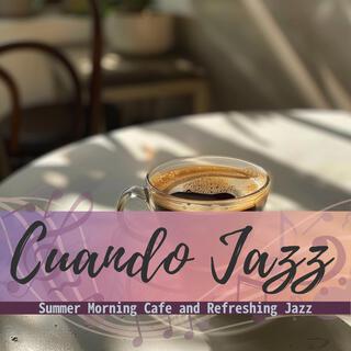 Summer Morning Cafe and Refreshing Jazz