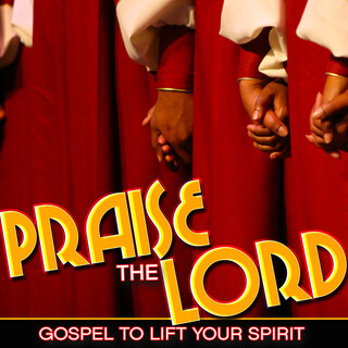 Praise the Lord: Gospel to Lift Your Spirit