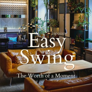 Easy Swing - The Worth of a Moment