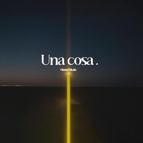 Una Cosa | Boomplay Music