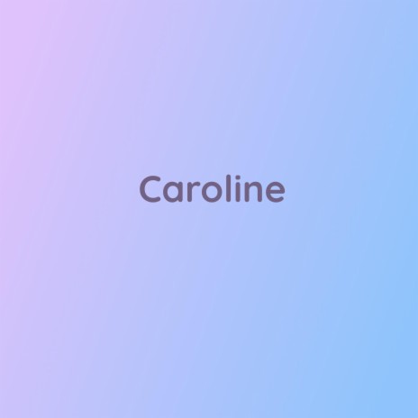 Caroline | Boomplay Music