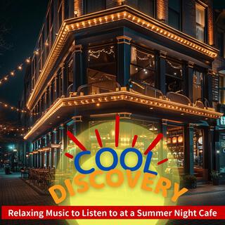 Relaxing Music to Listen to at a Summer Night Cafe