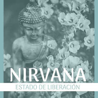 Nirvana Estado de Liberación: Música Espiritual para Aliviar el Sufrimiento