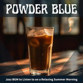 Jazz Bgm to Listen to on a Relaxing Summer Morning