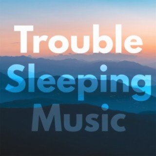 Trouble Sleeping Music