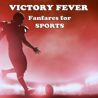 Victory Fever: Fanfares for Sports and Sporting Event