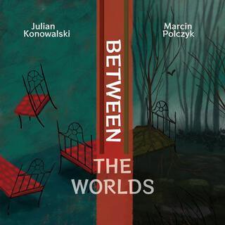 Between The Worlds