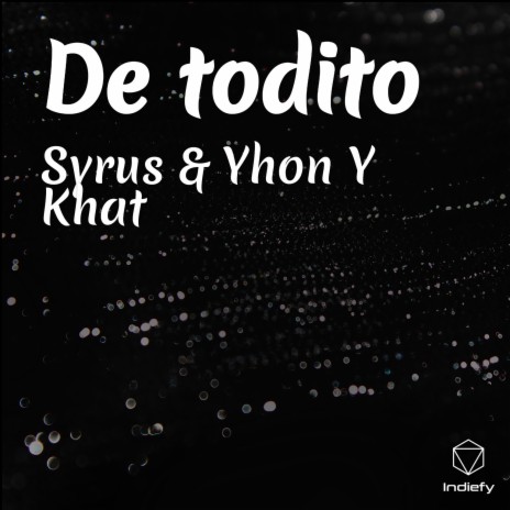 De todito ft. Yhon Y Khat | Boomplay Music