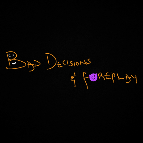 Bad Decisions & Foreplay | Boomplay Music