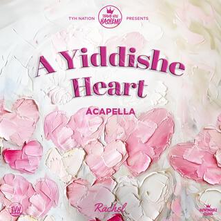 A Yiddishe Heart (Acapella)