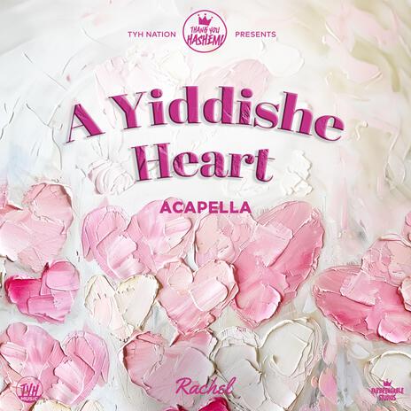 A Yiddishe Heart (Acapella) ft. Rachel