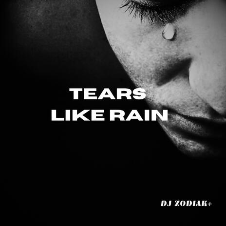 Tears Like Rain | Boomplay Music