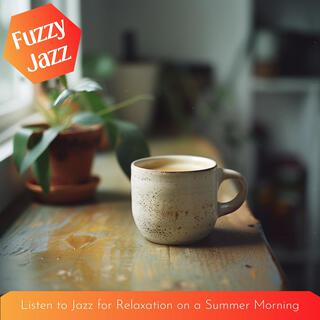 Listen to Jazz for Relaxation on a Summer Morning