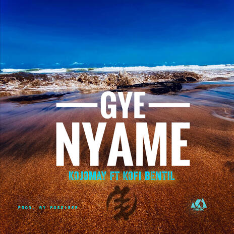 Gye Nyame ft. Kofi Bentil | Boomplay Music