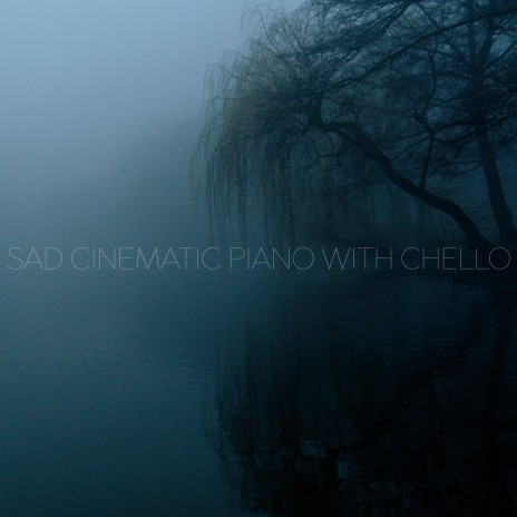 Sad Cinematic Piano with Cello | Boomplay Music