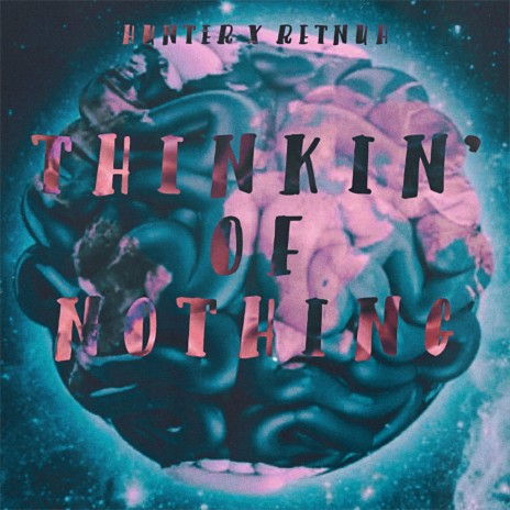 Thinkin' Of Nothing | Boomplay Music