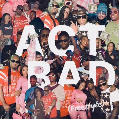 ACT BAD (freestyle) | Boomplay Music