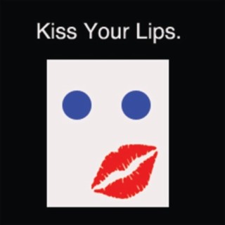 Kiss Your Lips (Radio Edit) lyrics | Boomplay Music