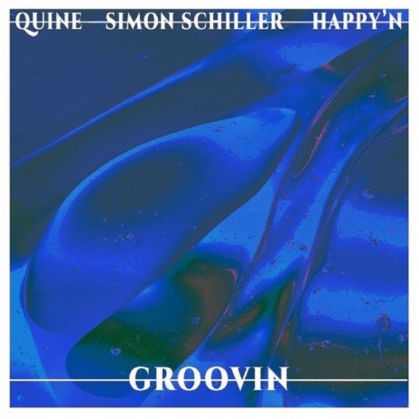 Groovin ft. Quine & Simon Schiller | Boomplay Music