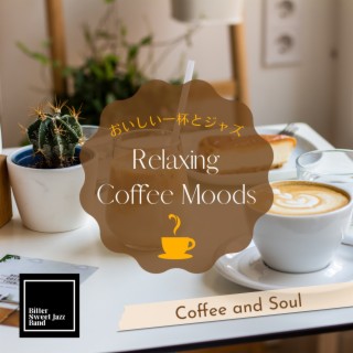 Relaxing Coffee Moods:おいしい一杯とジャズ - Coffee and Soul