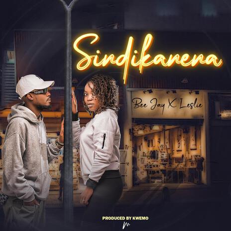 Sindikanena ft. Bee jay | Boomplay Music